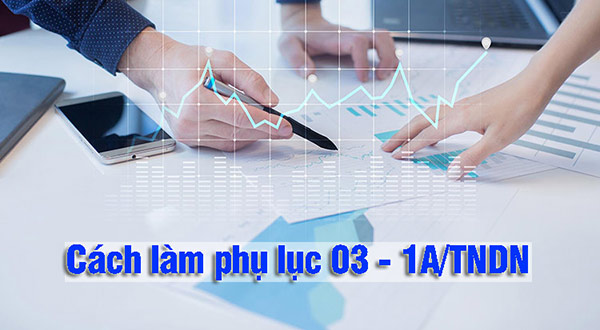 Hướng dẫn lập phụ lục 03-1A/TNDN theo thông tư 80 mới nhất