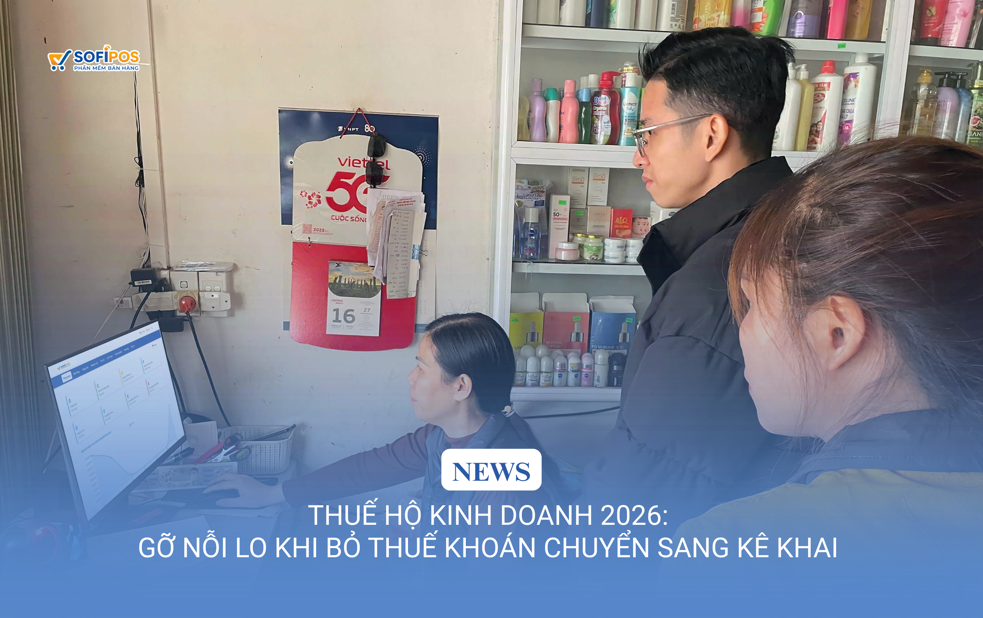 Thuế hộ kinh doanh 2026: Gỡ nỗi lo khi bỏ thuế khoán chuyển sang kê khai