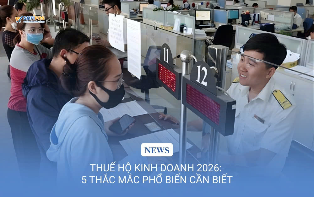 THUẾ HỘ KINH DOANH 2026: 5 THẮC MẮC PHỔ BIẾN CẦN BIẾT