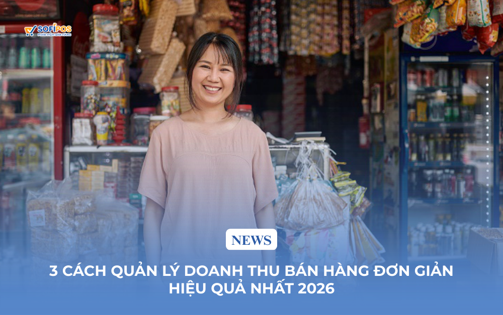 3 CÁCH QUẢN LÝ DOANH THU BÁN HÀNG ĐƠN GIẢN, HIỆU QUẢ NHẤT HIỆN NAY