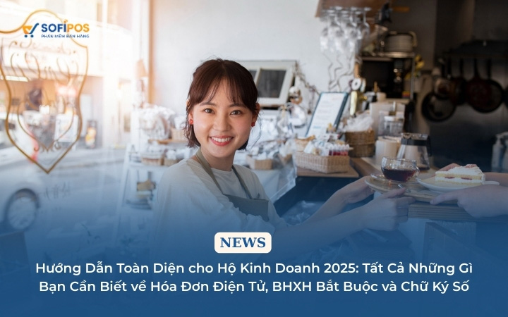 Hướng dẫn toàn diện hộ kinh doanh 2025: Hóa đơn điện tử, BHXH & Chữ ký số