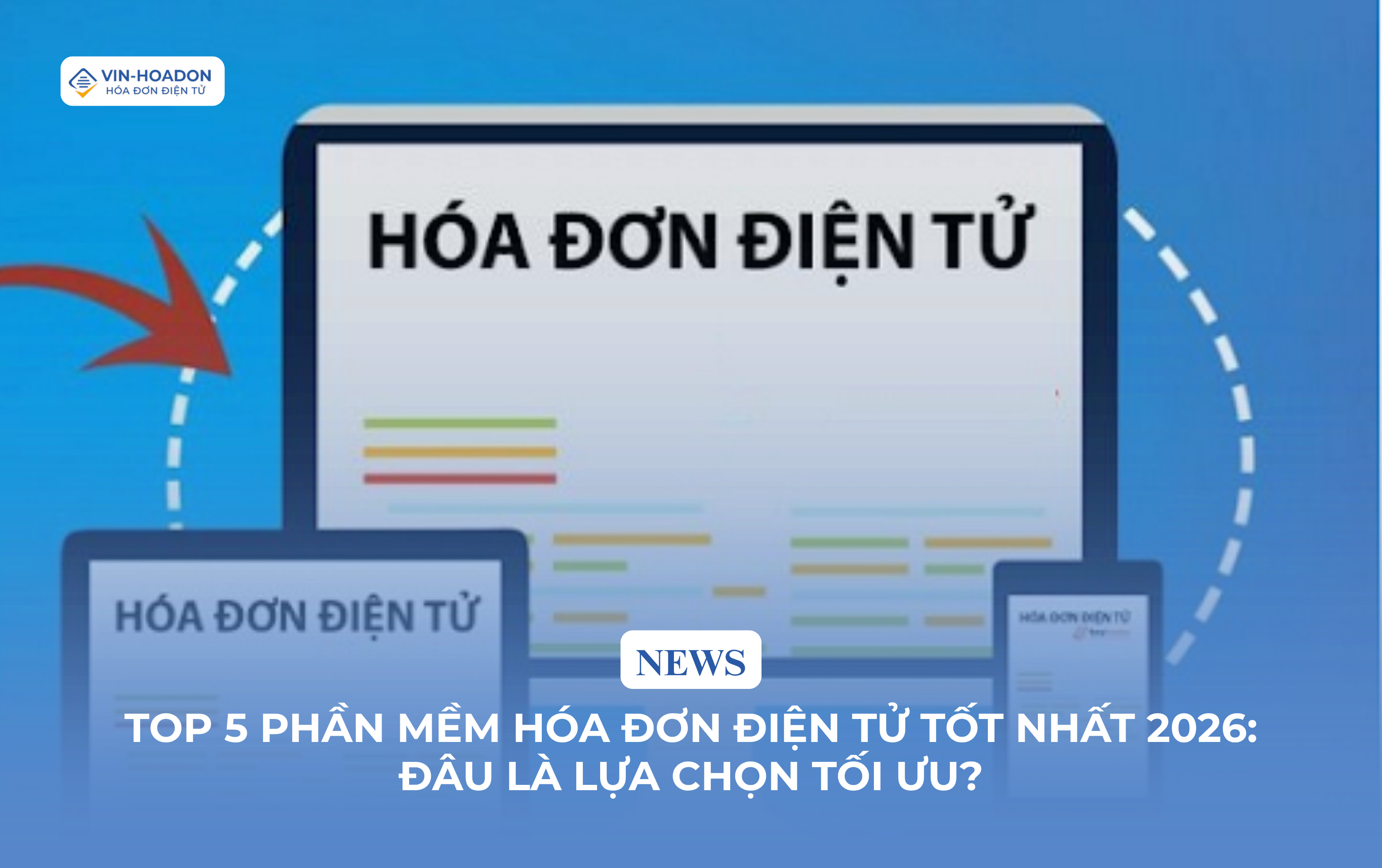Top 5 phần mềm hóa đơn điện tử tốt nhất 2026: Đâu là lựa chọn tối ưu?