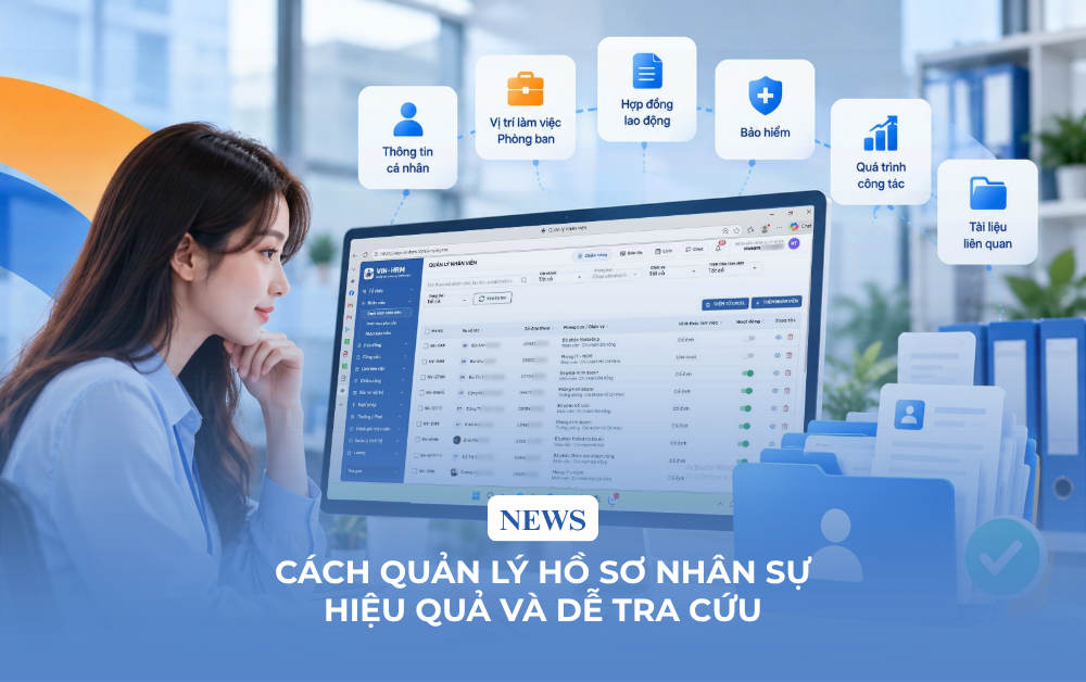 Cách quản lý hồ sơ nhân sự hiệu quả và dễ tra cứu