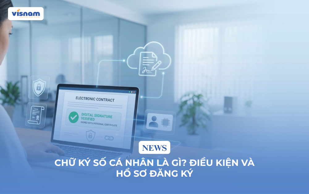 Chữ ký số cá nhân là gì? Điều kiện và hồ sơ đăng ký