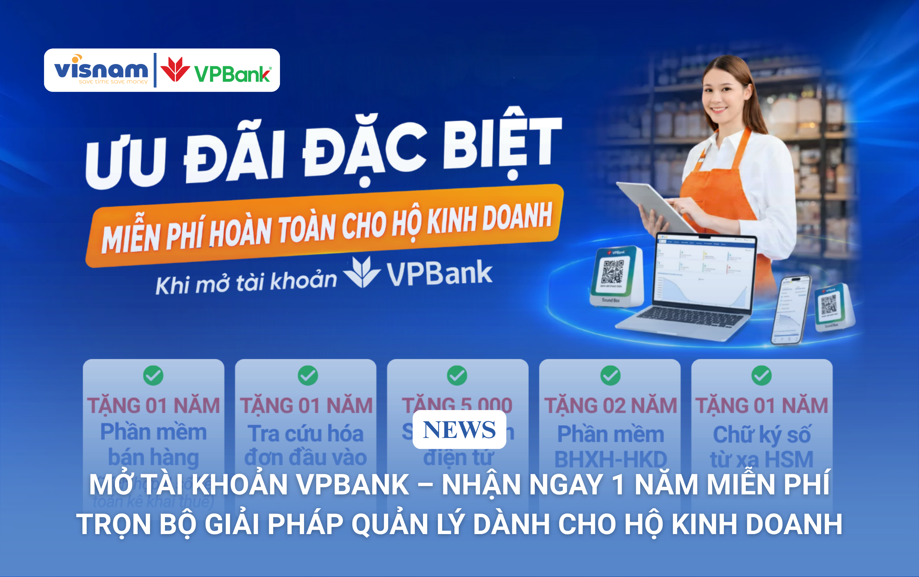 MỞ TÀI KHOẢN VPBANK – NHẬN NGAY 1 NĂM MIỄN PHÍ TRỌN BỘ GIẢI PHÁP QUẢN LÝ DÀNH CHO HỘ KINH DOANH