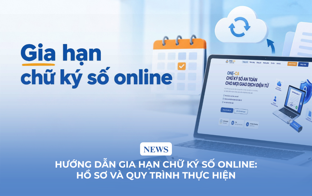 Hướng dẫn gia hạn chữ ký số online: Hồ sơ và quy trình thực hiện
