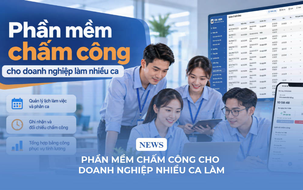 Phần mềm chấm công cho doanh nghiệp nhiều ca làm