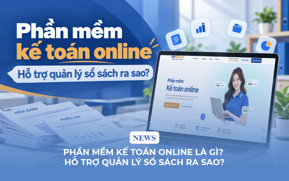 Phần mềm kế toán online là gì? Hỗ trợ quản lý sổ sách ra sao?